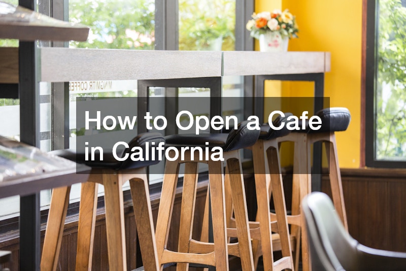 How to Open a Cafe in California