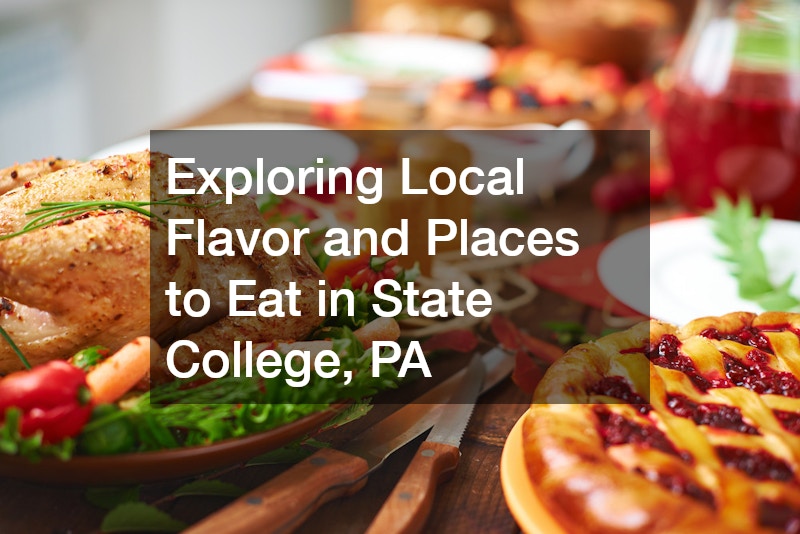 Exploring Local Flavor and Places to Eat in State College, PA